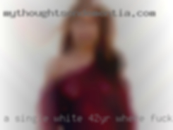 A single white 42yr where fuck old male near Waterloo Iowa.